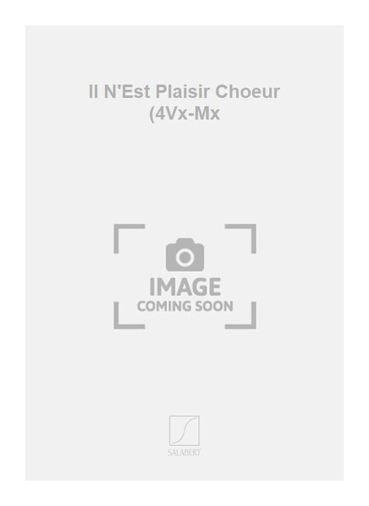 Il N'Est Plaisir Choeur (4Vx-Mx